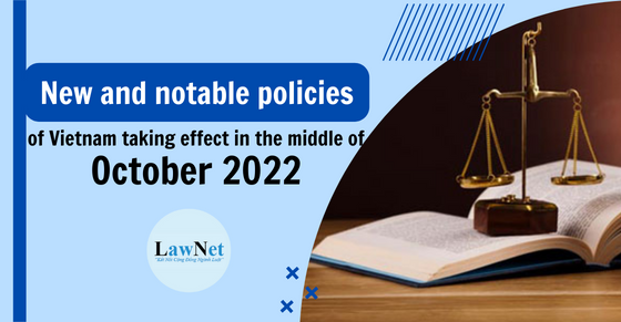 New remarkable Vietnamese policies to be effective from the middle of October 2022 